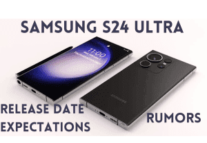 Samsung S24 Ultra Release date, Rumors, Expectations