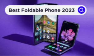 The Best Foldable Phone 2023