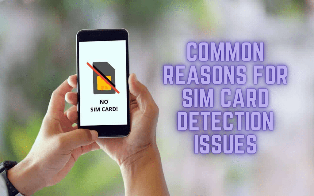 Common Reasons for SIM Card Detection Issues