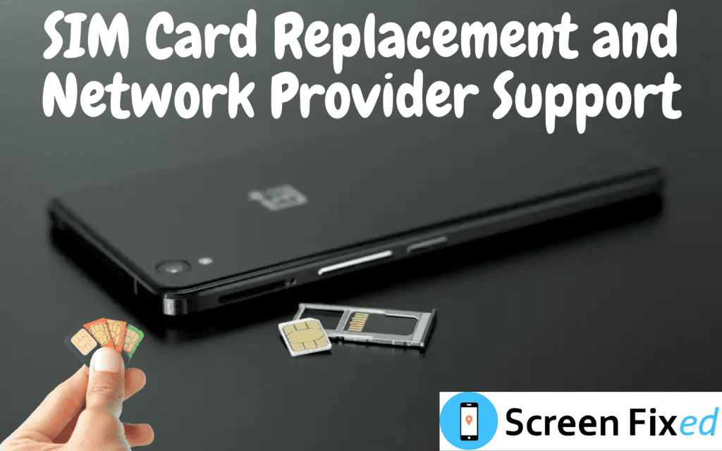 SIM Card Replacement and Network Provider Support