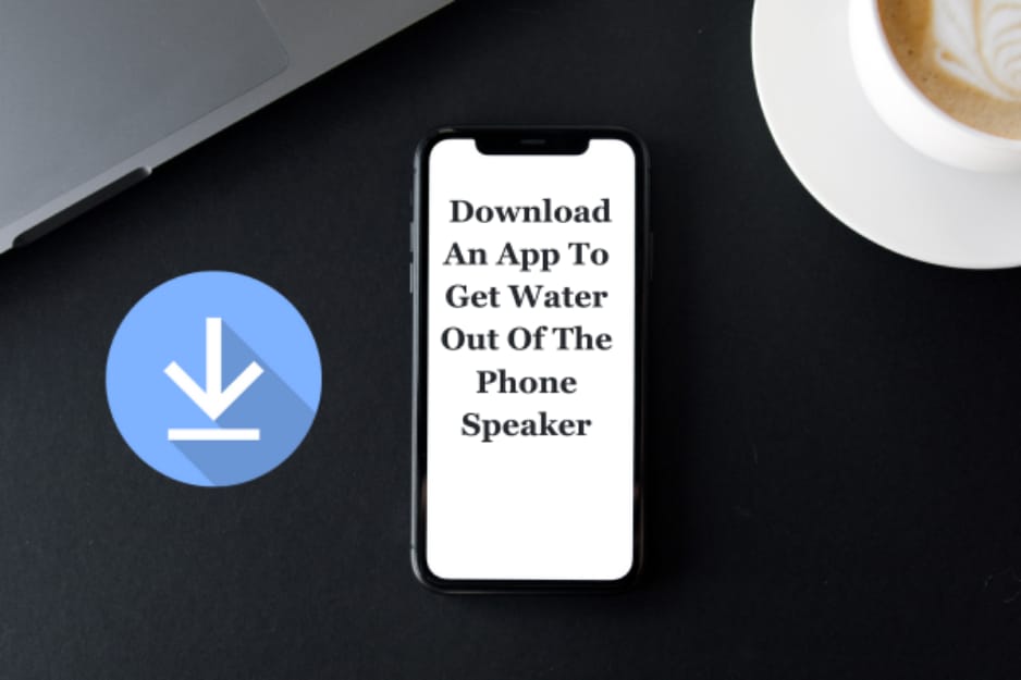 Download Speaker cleaner App To Get Water Out Of The Phone Speaker