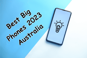 Best Big Phones 2023 Australia