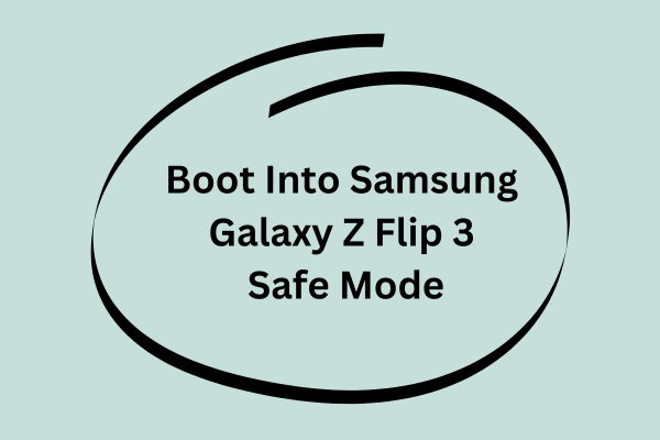 How To Boot Into Samsung Galaxy Z Flip 3 Safe Mode