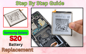 Step By Step Guide For Samsung Galaxy S20 Battery Replacement